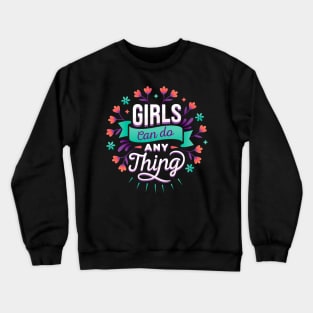 Girls Can Do Everything Women Empowerment Feminist Crewneck Sweatshirt